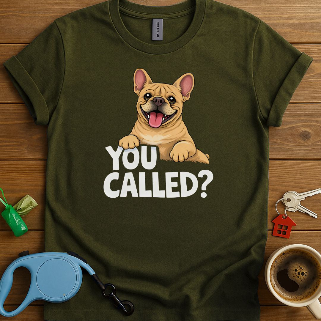 You Called? Frenchie T-Shirt