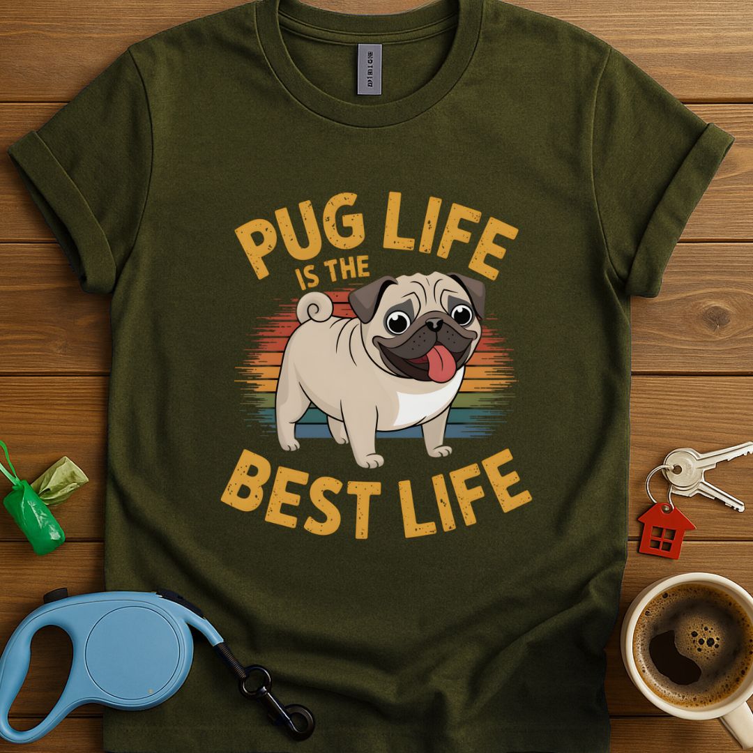 Pug Life Is The Best Life T-Shirt