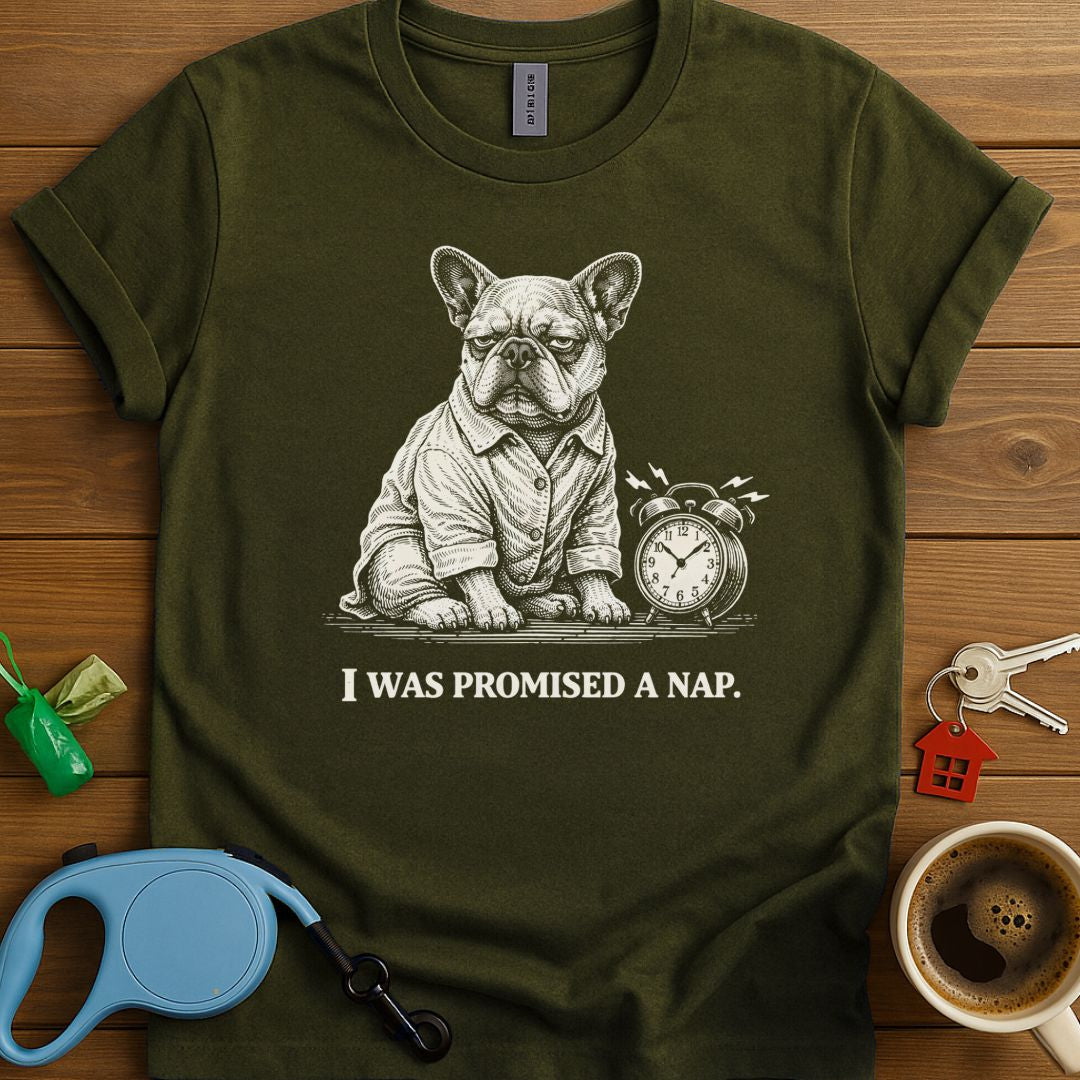 I Was Promised A Nap Frenchie T-Shirt