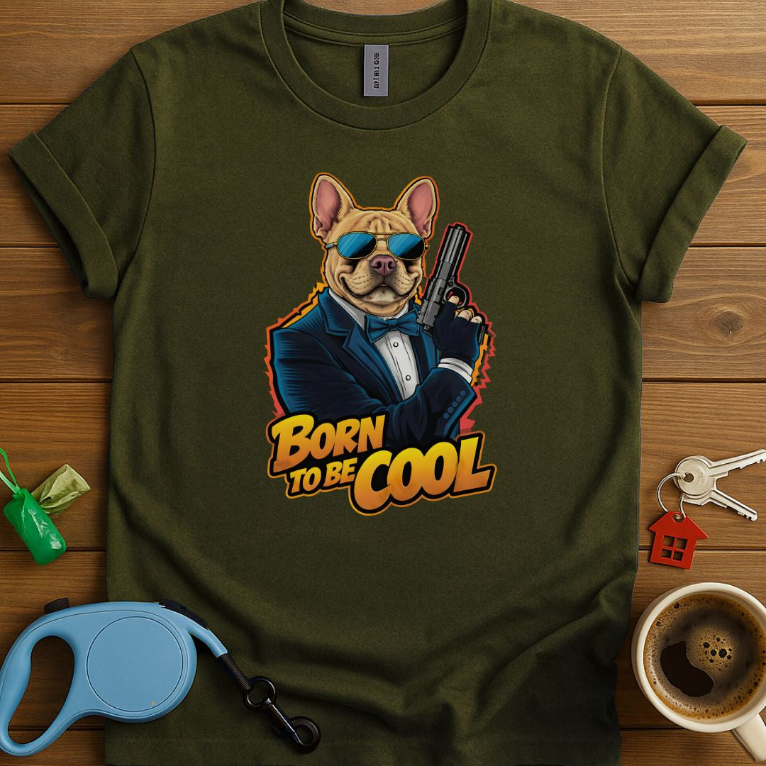 Born To Be Cool Frenchie T-Shirt