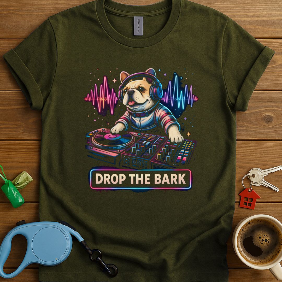 Drop The Bark Frenchie T-Shirt