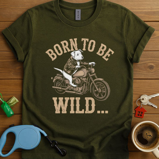 Born To Be Wild T-Shirt